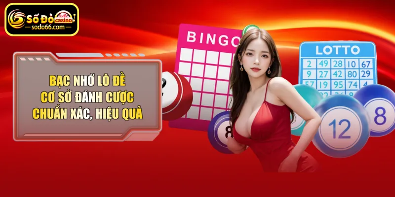 Bạc nhớ lô đề cơ sở đánh cược chuẩn xác hiệu quả
