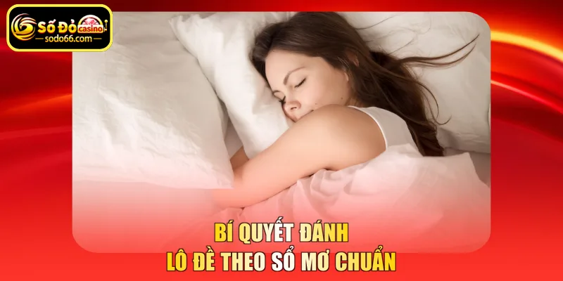Bí quyết đánh lô đề theo sổ mơ chuẩn