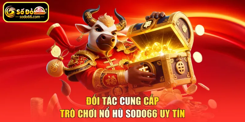 Đối tác cung cấp trò chơi nổ hũ SODO66 uy tín
