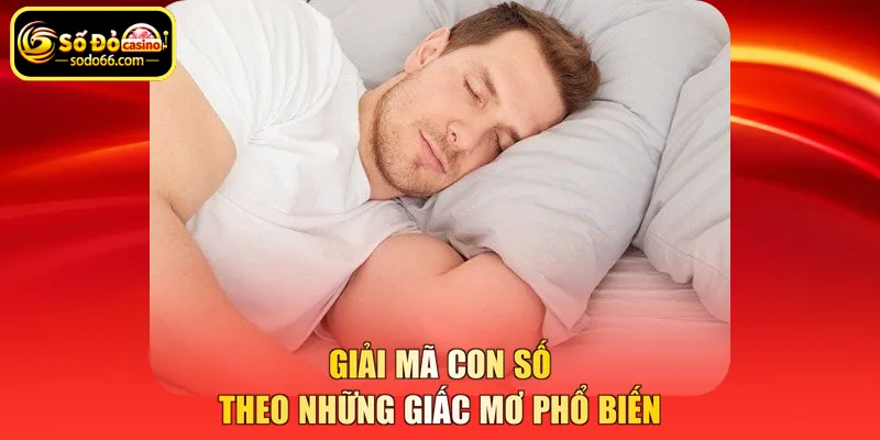 Giải mã con số theo những giấc mơ phổ biến