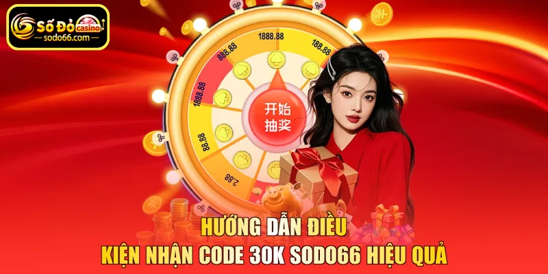 Hướng dẫn điều kiện nhận code 30k SODO66 hiệu quả