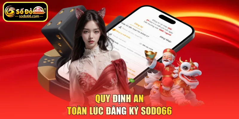 Quy định an toàn lúc Đăng ký SODO66