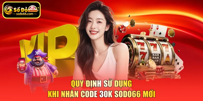 Quy định sử dụng khi nhận code 30k SODO66 mới