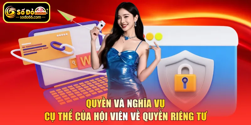 Quyền và nghĩa vụ cụ thể của hội viên về quyền riêng tư