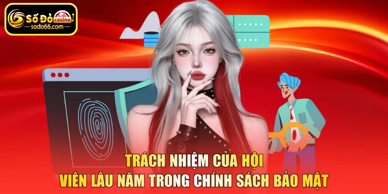 Trách nhiệm của hội viên lâu năm trong chính sách bảo mật